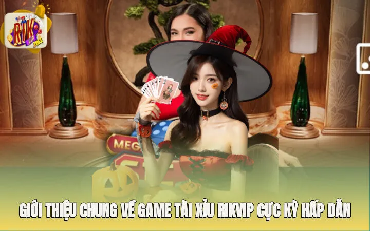 Giới thiệu chung về game Tài Xỉu Rikvip cực kỳ hấp dẫn