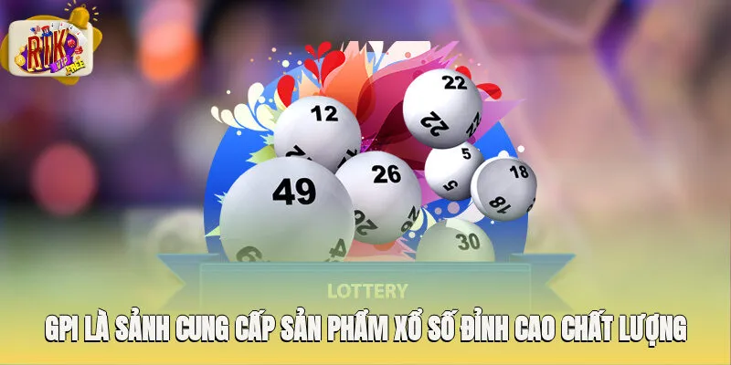 GPI là sảnh cung cấp sản phẩm xổ số đỉnh cao, chất lượng