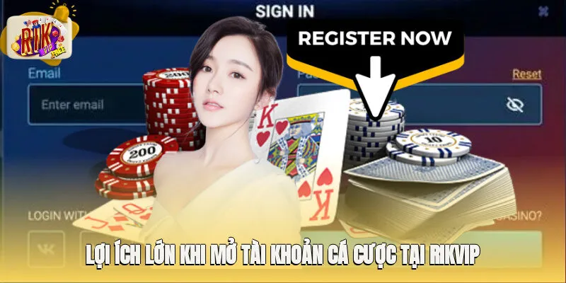 Những lợi ích lớn khi mở tài khoản cá cược tại Rikvip
